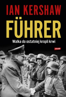 Fuhrer Walka do ostatniej kropli krwi - Kershaw Ian