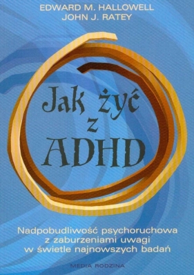 Jak żyć z ADHD - Ratey John J., Hallowell Edward M.