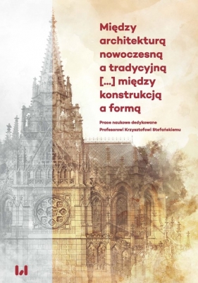 Między architekturą nowoczesną a tradycyjną między konstrukcją a formą.