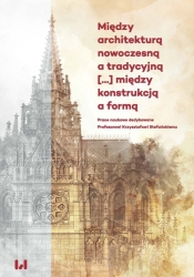 Między architekturą nowoczesną a tradycyjną między konstrukcją a formą.