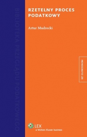 Rzetelny proces podatkowy - Artur Mudrecki