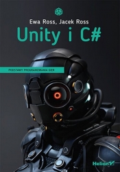 Unity i C# Podstawy programowania gier - Ross Jacek, Ross Ewa