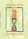 Czesanie czasu Małgorzata Felicka