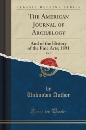 The American Journal of Arch?logy, Vol. 7