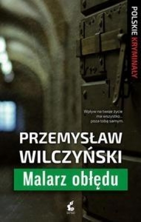 Malarz obłędu - Przemysław Wilczyński