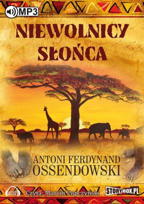 Niewolnicy słońca (audiobook) - Antoni Ferdynand Ossendowski