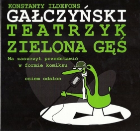 Teatrzyk Zielona Gęś - Gałczyński Konstanty Ildefons<br />