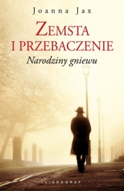 Zemsta i przebaczenie Tom 1. Narodziny gniewu - Joanna Jax