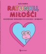 Ratunku, miłość! Niecodzienny przewodnik po uczuciach i związkach Alex Norris