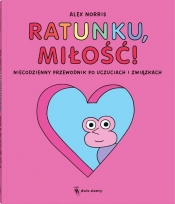 Ratunku, miłość! Niecodzienny przewodnik po uczuciach i związkach - Norris Alex