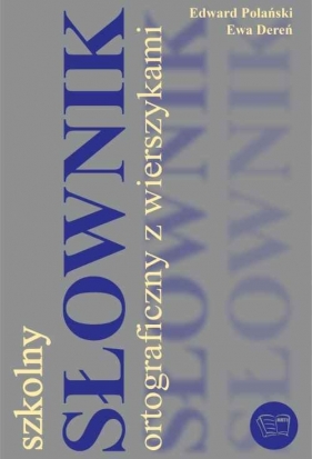 Szkolny słownik ortograficzny z wierszykami - Edward Polański, Ewa Dereń