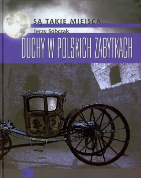 Duchy w polskich zabytkach - Sobczak Jerzy