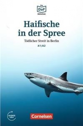 Die DaF Bibliothek A1/A2 Haifische in der Spree · Tödlicher Streit in Berlin + Audio Online - Roland Diettrich