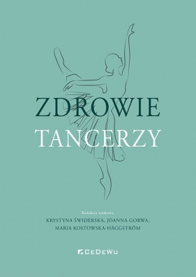 Zdrowie tancerzy - Krystyna Świderska, Joanna Gorwa, Maria Kołtowska-Häggström