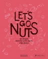 Let's Go Nuts80 Vegan Recipes With Nuts and Seeds Schweizer Estella