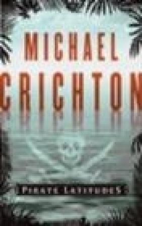 Pirate Latitudes Michael Crichton, M Crichton