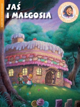 Bajeczki z naklejkami - Jaś i Małgosia - Opracowanie zbiorowe