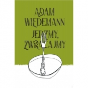 Jedzmy, zwracajmy - Adam Wiedemann