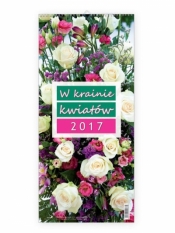 Kalendarz 2017 ścienny - W krainie kwiatów