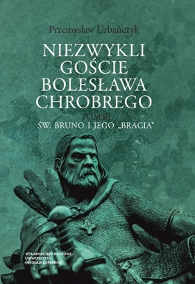 Niezwykli goście Bolesława Chrobrego T.3 - Przemysław Urbańczyk