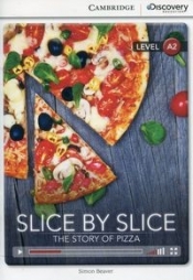 Slice by Slice The Story of Pizza Low Intermediate Book with Online Access - Beaver Simon