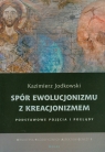 Spór ewolucjonizmu z kreacjonizmem Podstawowe pojęcia i poglądy Jodkowski Kazimierz