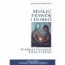 Myśleć prawdę i dobro. W kręgu filozofii, religii i etyki (Biblioteka Filozofii Chrześcijańskiej - tom 10)