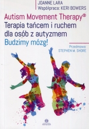 Autism Movement Therapy Terapia tańcem i ruchem dla osób z autyzmem - Joanne Lara, Keri Bowers