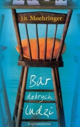 Bar dobrych ludzi - Moehringer J.R.