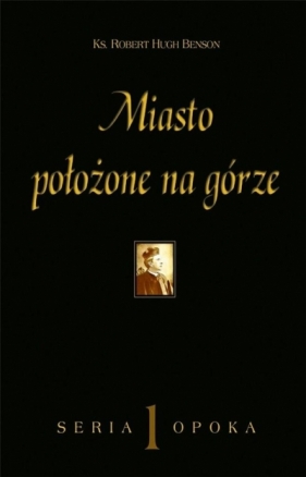 Miasto położone na górze - Robert Hugh Benson