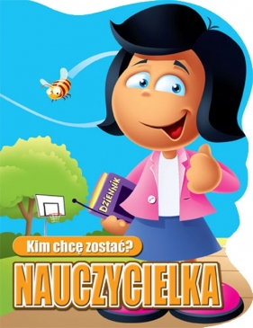 Kim chcę zostać Nauczycielka - Urszula Kozłowska