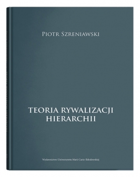 Teoria rywalizacji hierarchii - Szreniawski Piotr