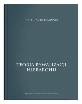 Teoria rywalizacji hierarchii - Piotr Szreniawski