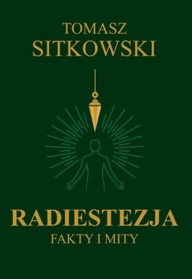 Radiestezja. Fakty i mity - Tomasz Sitkowski