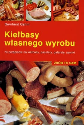 Kiełbasy własnego wyrobu - Bernhard Gahm