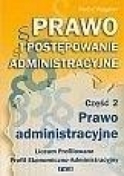 Prawo i postępowanie administracyjne Część 2 Prawo administracyjne Podręcznik