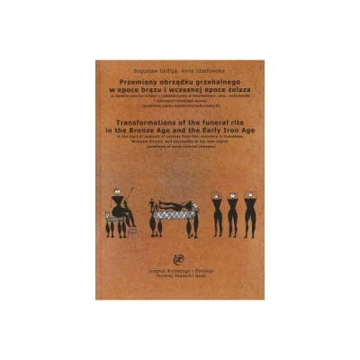 <img src='https://webimage.pl/pics/374/5/d75316-thickbox.jpg' style='height:440px' /> Przemiany obrządku grzebalnego w epoce brązu i wczesnej epoce żelaza w świetle analizy źródeł z cmentarzyska w Domasławiu