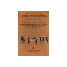 Przemiany obrządku grzebalnego w epoce brązu i wczesnej epoce żelaza w świetle analizy źródeł z cmentarzyska w Domasławiu - Anna Józefowska, Bogusław Gediga