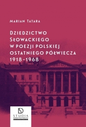Dziedzictwo Słowackiego w poezji polskiej ostatniego półwiecza 1918-1968 - Tatara Marian