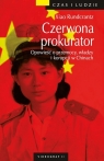 Czerwona prokurator Opowieść o przemocy, władzy i korupcji w Chinach Rundcrantzs Xiao