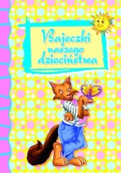 Bajeczki naszego dzieciństwa - Opracowanie zbiorowe