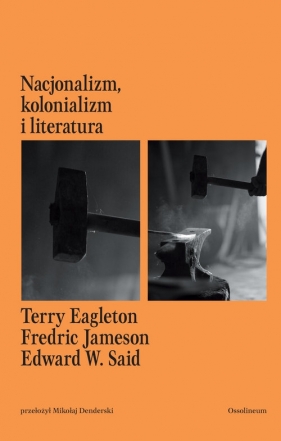 Nacjonalizm, kolonializm i literatura - Eagleton Terry, Jameson Fredric, Said W. Edward