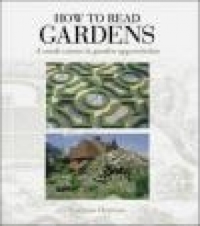 How to Read Gardens Lorraine Harrison, L Harrison