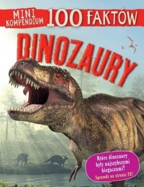 Mini kompendium. 100 faktów. Dinozaury - Steve Parker