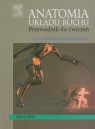 Anatomia układu ruchu Przewodnik do ćwiczeń