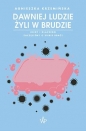 Dawniej ludzie żyli w brudzie. - Agnieszka Krzemińska