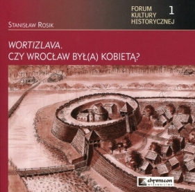Wortizlava czy Wrocław był(a) kobietą? - Rosik Stanisław