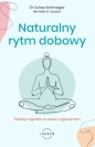 Naturalny rytm dobowy. Działaj w zgodzie ze swoim organizmem - Suhas Kshirsagar, Michelle D. Seaton