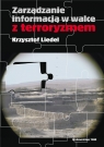 Zarządzanie informacją w walce z terroryzmem Liedel Krzysztof