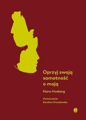 Oprzyj swoją samotność o moją - Klara Hveberg